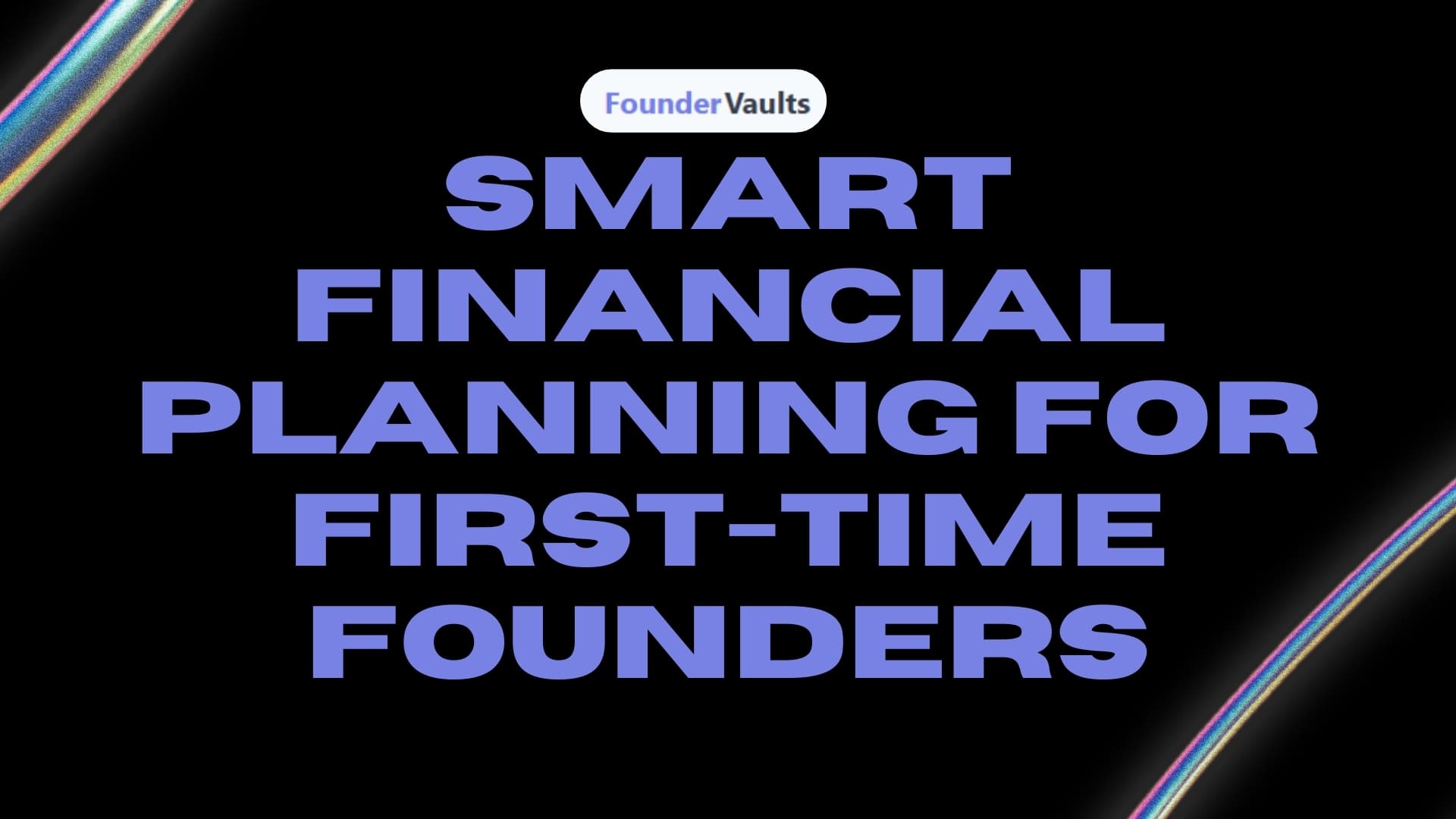 Smart Financial Planning for First-Time Founders